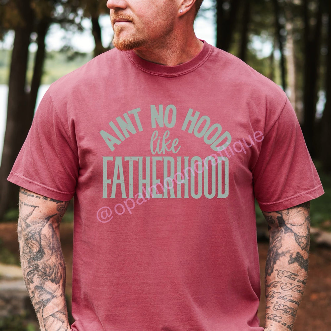 Ain’t No Hood Like Fatherhood Tee
